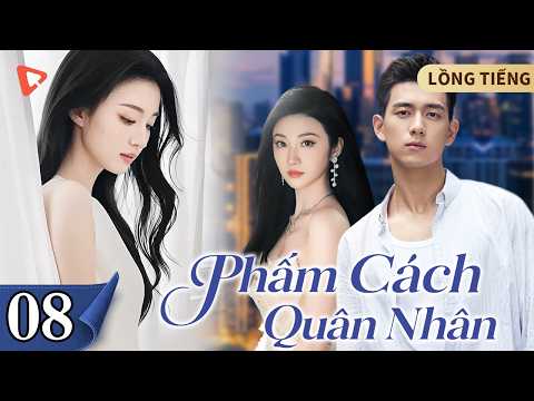 Phẩm Cách Quân Nhân- 8 |Cô gái 18 tuổi với quá khứ làm con tin "phải lòng"chàng đội trưởng điển trai