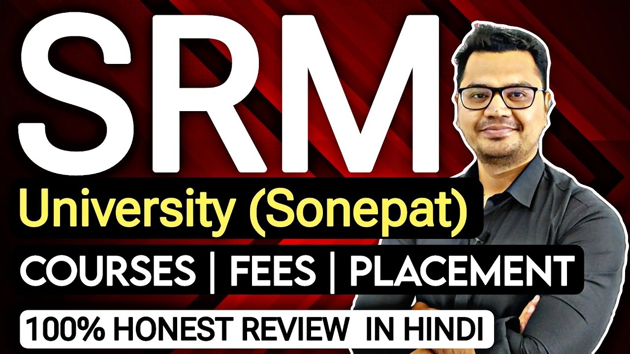 SRM University Sonepat Review 2024  Top Courses  Fees  Placement  Ranking  By Sunil Adhikari