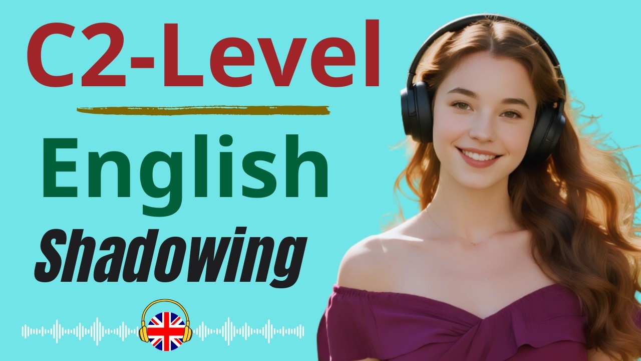 C2-Level English Shadowing | Sound Fluent with Real Native Speech (Advanced Practice)