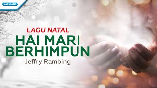 Hai Mari Berhimpun - Lagu Natal - Jeffry Rambing (with lyric)