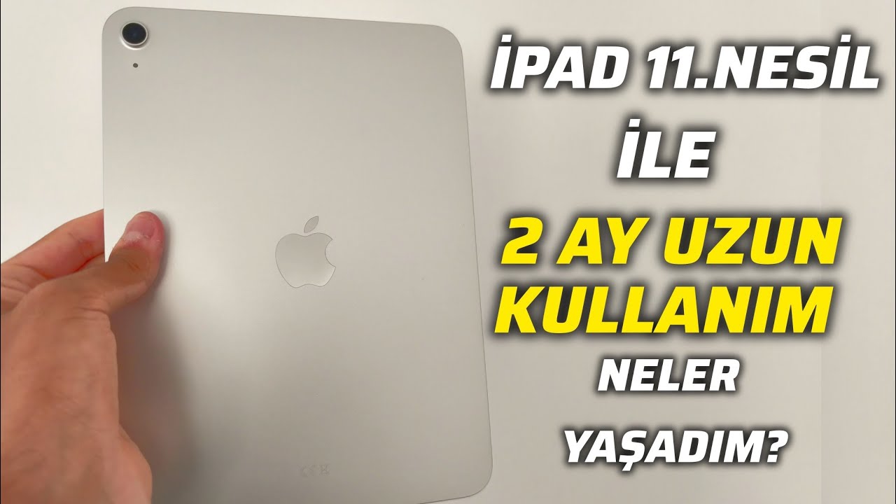 iPad 11. Nesil İle 2 AY Uzun Kullanım | Neler Yaşadım? 