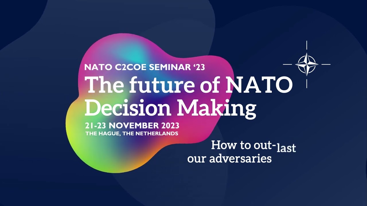 NATO C2COE Seminar 23 'The future of NATO Decision Making'
