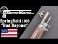 Rod Bayonet Springfield 1903 (w/ Royalties and Heat Treat)