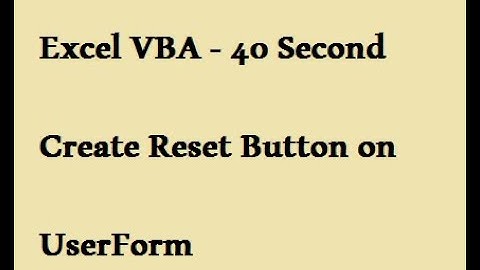 Excel VBA   40 Second Create Reset Button on UserForm