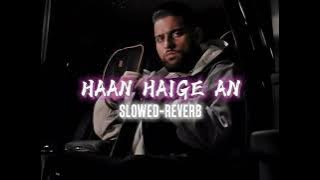 Haan Haige An-(SLOWED REVERB)-Karan Aula|Ghulrez Akhtar