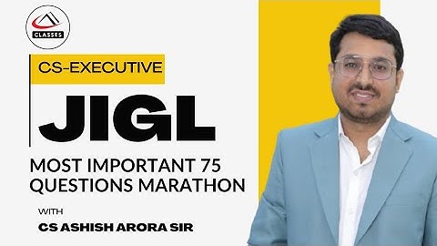 CS Executive - JIGL Revision - Part 1 - Dec 2025 - CS ASHISH ARORA
