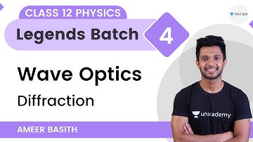 Wave Optics-L4 | Diffraction | Concept+Numerical | Legends Batch | Class 12 Physics | Ameer Basith