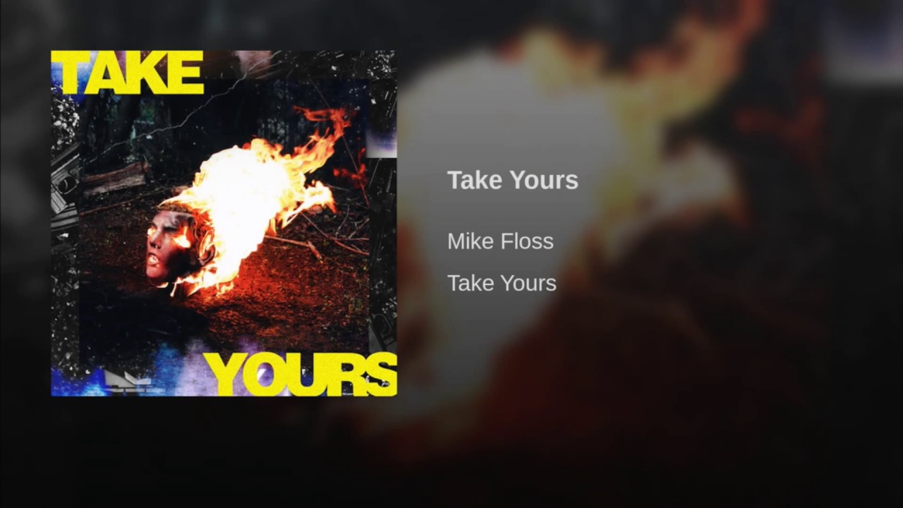 Mike Floss - Take Yours