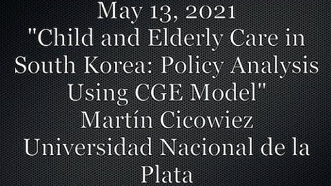 THURSDAY, MAY 13 2021: Child and elderly care in South Korea: Policy analysis using CGE model