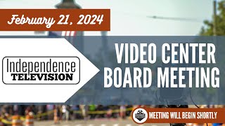 Video Center Board Meeting - February 21, 2024