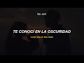 TE CONOCÍ EN LA OSCURIDAD ||say you won't let go (sub. español)