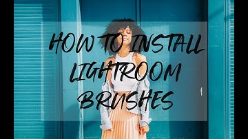 How to Install and Use Adjustment Brushes In Adobe Lightroom