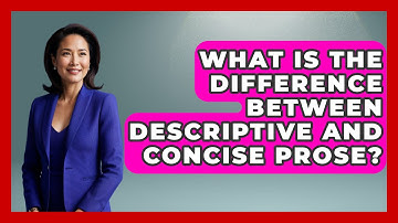 What Is the Difference Between Descriptive and Concise Prose? - The Prose Path