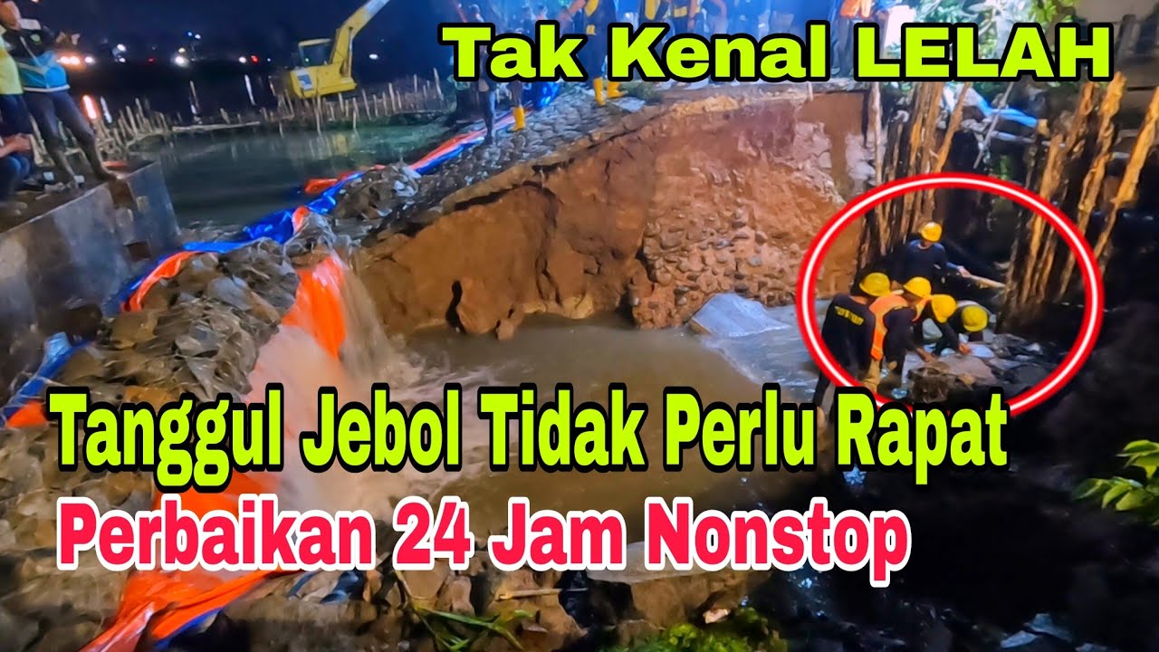 tak kenal lelah perbaikan tanggul jebol kalimalang 24 jam nonstop, sampai selesai & masyarakat aman