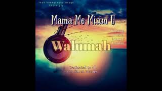 Mama Me Missim You Mama Tumba 2023 By Walumah