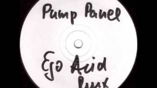 The Pump Panel - Ego Acid (the re pump)