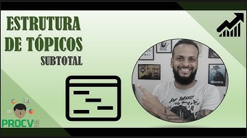 Estrutura de Tópicos e Subtotal - Excel Para Negócios
