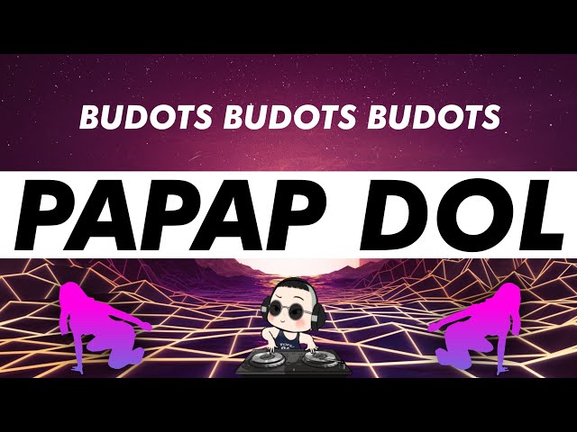 PAPAP DOL ( BUDOTS ) | Dj KRZ class=