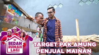 Target Pak Amung Seorang Penjual Mainan - Bedah Rumah Lagi