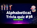 A   z alphabetical trivia pub quiz no 36