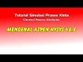 Memulai Aspen HYSYS V8.8 - Step by Step Tutorial Simulasi Proses Kimia