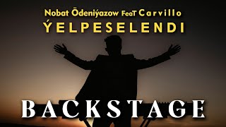 "CARVILLO & NOBAT ODENYAZOW - YELPESELENDI" Sahna arkasy (Backstage)