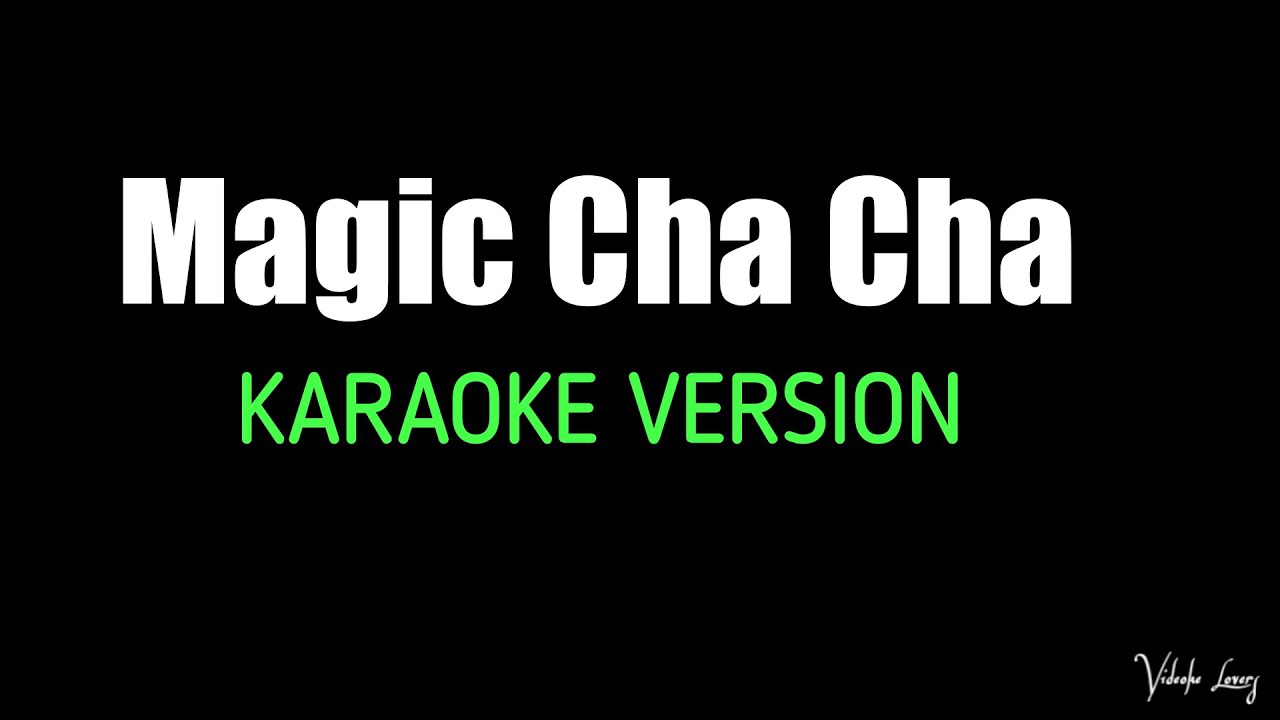Magic Cha Karaoke Version