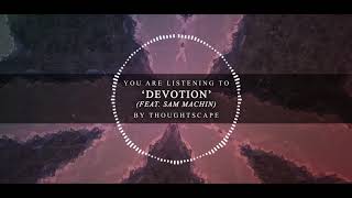 Thoughtscape - Devotion (feat. Sam Machin)