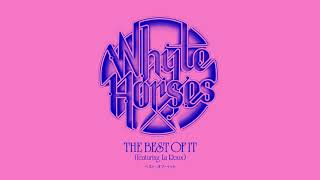 Video thumbnail of "Whyte Horses – The Best Of It [feat La Roux] (Official Audio)"