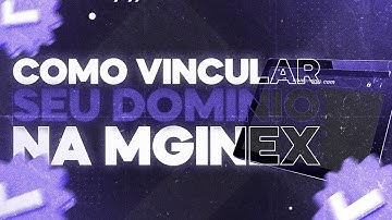 MGINEX: SAIBA COMO CONECTAR SEU DOMÍNIO RÁPIDO E FÁCIL"