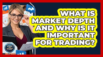 What Is Market Depth And Why Is It Important For Trading? - Stock and Options Playbook