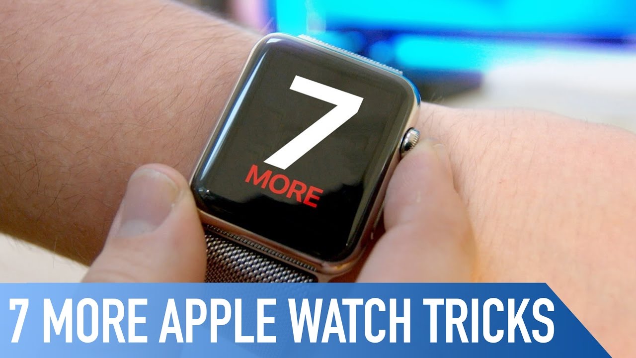 7 More Awesome Apple Watch tricks YouTube