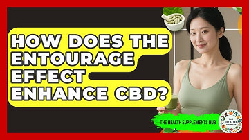 How Does The Entourage Effect Enhance CBD? - The Health Supplement Hub