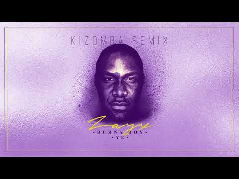 Burna Boy - Ye - Kizomba remix by Dj Zay'X