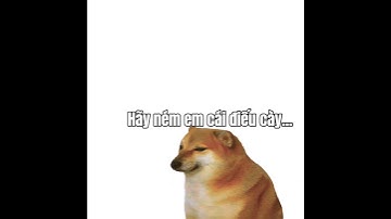 Hãy ném em cái điếu cày #j4f #meme #animation #cheems