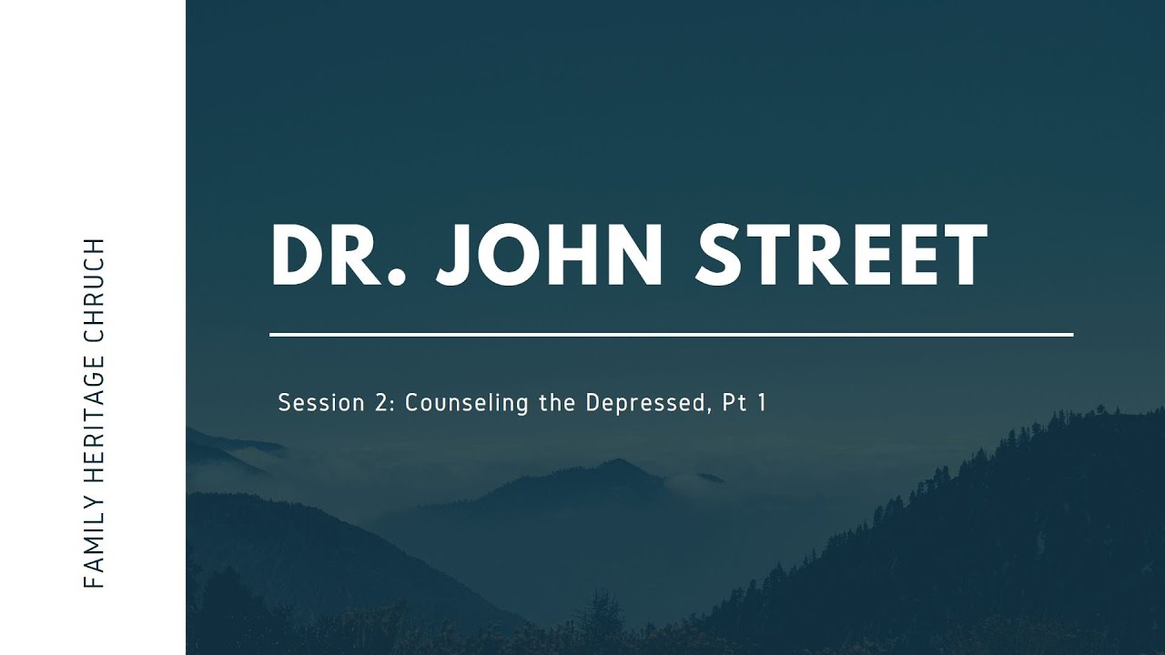 Dr. John Street Session 2: Counseling the Depressed Part 1