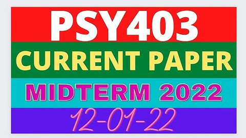 PSY403 Midterm current paper 2022 | VU Short Notes | Psychology - Virtual University