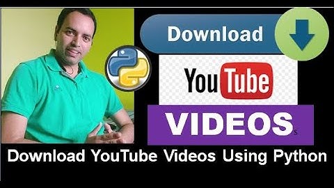 Download UTube videos using Python Code | PyTube