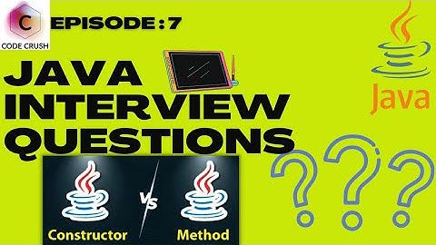 Java Interview Questions And Answers | Difference Between Constructor And Method In Java