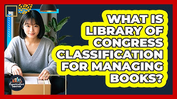 What Is Library Of Congress Classification For Managing Books? - Your Organization Mentor