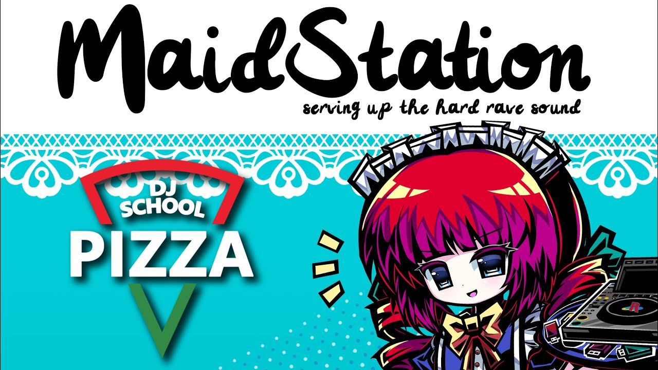 [DJ Mix] DJ School Pizza - MaidStation Day 2