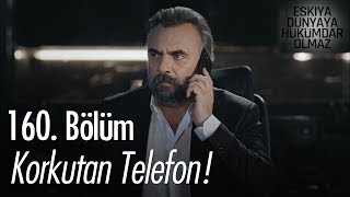 Korkutan telefon! - Eşkıya Dünyaya Hükümdar Olmaz 160.  Resimi