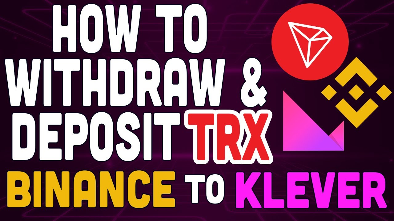 How to Withdraw & Deposit TRX from Binance to Klever Wallet - YouTube