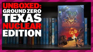 Unboxed: Ground Zero Texas Nuclear Edition