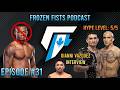 Frozen Fists Ep: 31: Gianni Vazquez Interview, UFC News, UFC Houston, and Upcoming Fight Ratings!