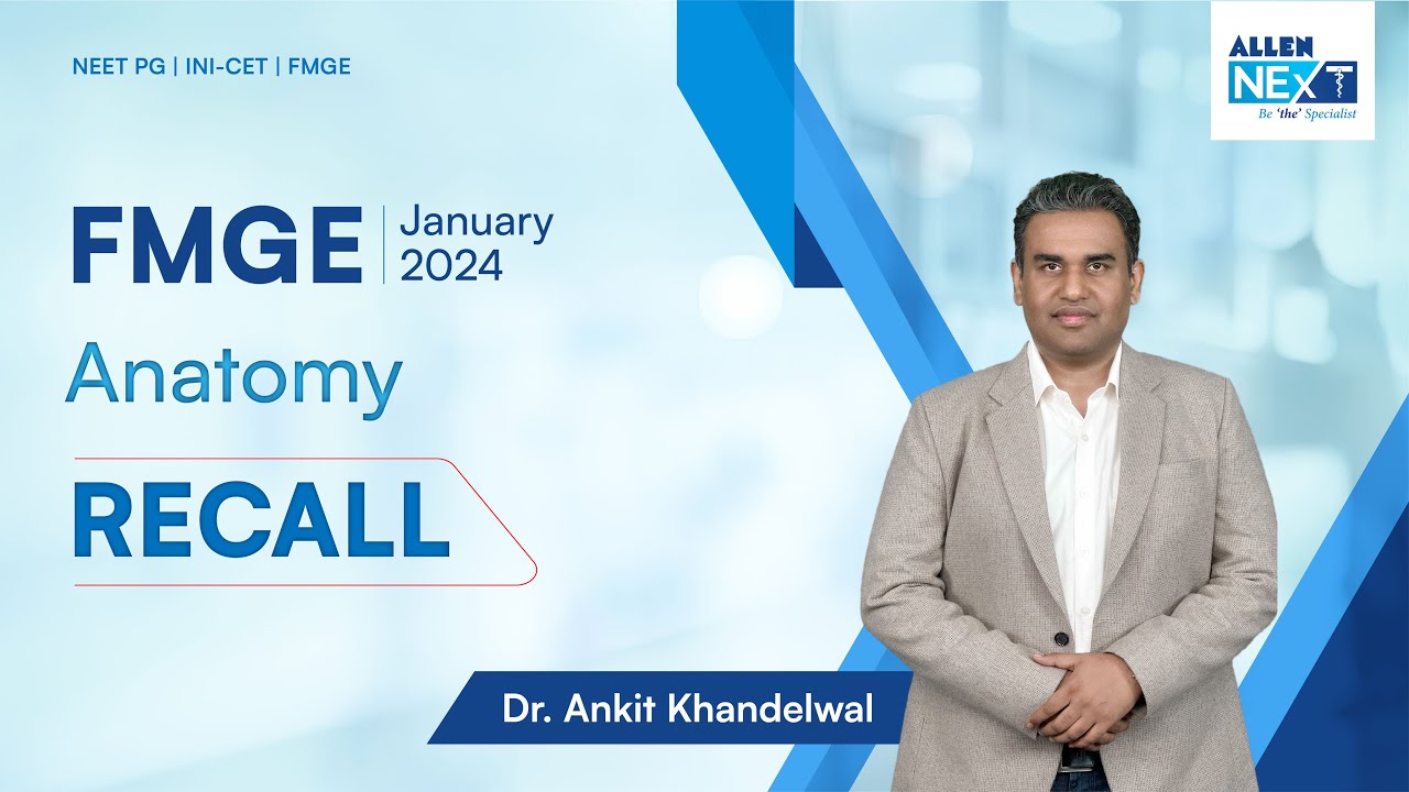 FMGE Jan 2024, Anatomy Recall | Dr. Ankit Khandelwal | ALLEN NExT #fmge
