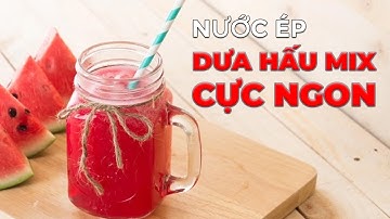Cách Làm Nước Ép Dưa Hấu Mix Táo Nâng Cao Sức Đề Kháng Cực Ngon | Nguyễn Hương Giang