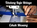 Jahit Tetulang Baju Melayu Cekak Musang