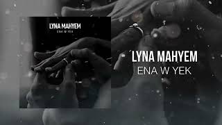 LYNA MAHYEM - ENA W YEK