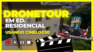 DRONETOUR EM ED. RESIDENCIAL USANDO CINELOG30